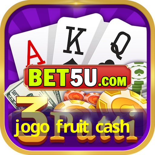 jogo fruit cash